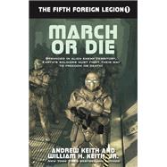 March or Die by Andrew Keith; William H. Keith, 9781614753971