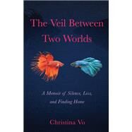 The Veil Between Two Worlds by Christina Vo, 9781647423971