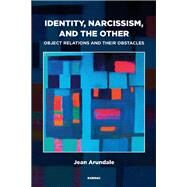 Identity, Narcissism, and the Other by Arundale, Jean, 9781782203971