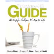 The McGraw-Hill Guide: Writing for College, Writing for Life (Student Edition) by Roen, Duane; Glau, Gregory; Maid, Barry, 9780073383972