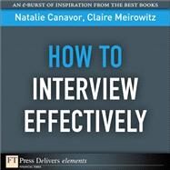 How to Interview Effectively by Canavor, Natalie; Meirowitz, Claire, 9780132543972