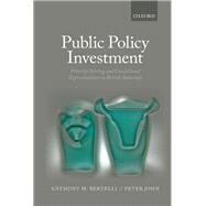 Public Policy Investment Priority-Setting and Conditional Representation In British Statecraft by Bertelli, Anthony; John, Peter, 9780199663972