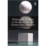 Philosophy of Mind in the Twentieth and Twenty-First Centuries: The History of the Philosophy of Mind, Volume 6 by Kind; Amy, 9781138243972