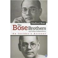 The Bose Brothers and Indian Independence by Bose, Madhuri, 9789351503972
