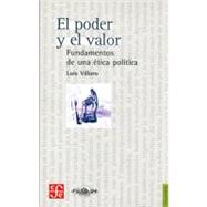 El poder y el valor. Fundamentos de una tica poltica by Villoro, Luis, 9789681653972
