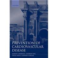 Prevention of Cardiovascular Disease An Evidence-based Approach by Lawrence, Martin; Neil, Andrew; Mant, David; Fowler, Godfrey, 9780192623973