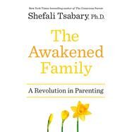 The Awakened Family by Tsabary, Shefali, Ph.d., 9780399563973