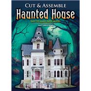 Cut & Assemble Haunted House Easy-to-Make Paper Model by Bergstrom, Matt, 9780486823973