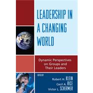 Leadership in a Changing World Dynamic Perspectives on Groups and Their Leaders by Klein, Robert H.; Rice, Cecil A.; Schermer, Victor L.; Montville, Joseph V.; Klein, Robert H.; Billow, Richard; Green, Zachary Gabriel; Chin, Jean Lau; Volkan, Vamik D.; Bernard, Harold S.; Gumpert, Peter; Taweel, Hala; Post, Jerrold M.; Benson, Jarlath, 9780739123973