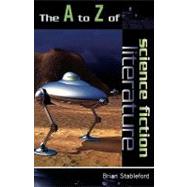 The a to Z of Science Fiction Literature by Stableford, Brian, 9780810853973