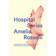 Hospital Series by Rosselli, Amelia; Woodard, Deborah; Antognini, Roberta; Leporace, Giuseppe, 9780811223973