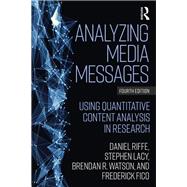 Analyzing Media Messages: Using Quantitative Content Analysis in Research by Riffe; Daniel, 9781138613973
