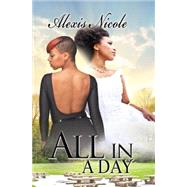 All in a Day by Nicole, Alexis, 9781601623973