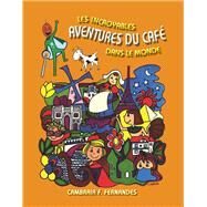 Les Incroyables Aventures du Caf Dans le Monde by Fernandes, Cambraia F., 9781667823973
