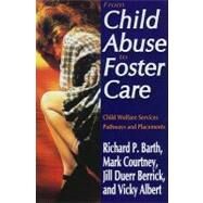 From Child Abuse to Foster Care: Child Welfare Services Pathways and Placements by Barth,Richard P., 9780202363974