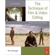 The Technique of Film and Video Editing: History, Theory, and Practice by Dancyger; Ken, 9780240813974