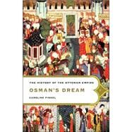 Osman's Dream The History of the Ottoman Empire by Finkel, Caroline, 9780465023974