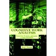 Cognitive Work Analysis: Toward Safe, Productive, and Healthy Computer-Based Work by Vicente; Kim J., 9780805823974