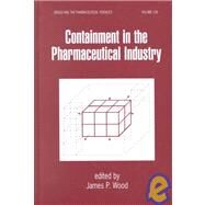 Containment in the Pharmaceutical Industry by Wood,James P., 9780824703974