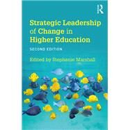 Strategic Leadership of Change in Higher Education by Marshall, Stephanie, 9781138603974