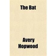 The Bat by Hopwood, Avery, 9781153693974