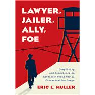 Lawyer, Jailer, Ally, Foe by Muller, Eric L., 9781469673974