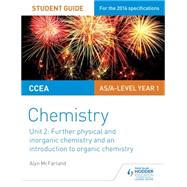 CCEA AS Unit 2 Chemistry Student Guide: Further Physical and Inorganic Chemistry and an Introduction to Organic Chemistry by Alyn G. McFarland, 9781471863974