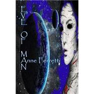 Eve of Man by Ferretti, Anne, 9781502303974