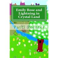 Emily Rose and Lightning in Crystal Land by Pointer, Patti, 9781519783974