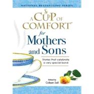 Cup of Comfort for Mothers and Sons : Stories that Celebrate a very Special Bond by Sell, Colleen, 9781605503974
