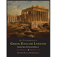 An Intermediate Greek-English Lexicon: Founded upon the Seventh Edition of Liddell and Scott's Greek-english Lexicon by American Book Company; Liddell, Henry George, 9781614273974