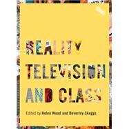 Reality Television and Class by Skeggs, Beverley; Wood, Helen, 9781844573974