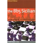 Bb5 Sicilian Detailed Coverage Of A Thoroughly Modern System by Palliser, Richard, 9781857443974