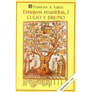 Ensayos reunidos, I. Lulio y Bruno by Yates, Frances Amelia, 9789681633974