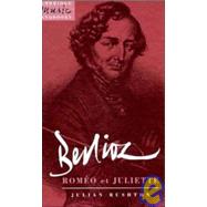 Berlioz: Roméo et Juliette by Julian Rushton, 9780521373975