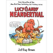 Lucy & Andy Neanderthal by BROWN, JEFFREY, 9780525643975