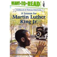 A Lesson for Martin Luther King Jr. Ready-to-Read Level 2 by Pate, Rodney S.; Patrick, Denise Lewis, 9780689853975