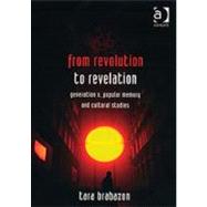 From Revolution to Revelation: Generation X, Popular Memory and Cultural Studies by Brabazon,Tara, 9780754643975