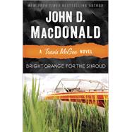 Bright Orange for the Shroud A Travis McGee Novel by MacDonald, John D.; Child, Lee, 9780812983975