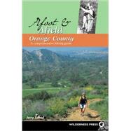 Afoot and Afield: Orange County A Comprehensive Hiking Guide by Schad, Jerry, 9780899973975