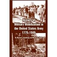 History of Military Mobilization in the United States Army, 1775-1945 by Kreidberg, Marvin A.; Henry, Merton G., 9781410223975