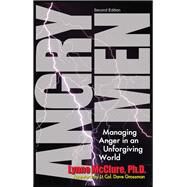 Angry Men Managing Anger in an Unforgiving World by McClure, Lynne; Grossman, Lt. Col. Dave; Krannich, Ronald L., 9781570233975
