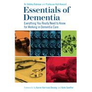 Essentials of Dementia by Rahman, Shibley, Dr.; Howard, Rob; Dening, Karen Harrison; Swaffer, Kate, 9781785923975