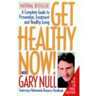 Get Healthy Now! A Complete Guide to Prevention, Treatment, and Healthy Living by Null, Gary; McDonald, Amy, 9781888363975
