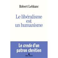 Le Libralisme est un humanisme by Robert Leblanc, 9782226393975