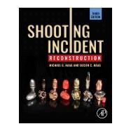 Shooting Incident Reconstruction by Haag, Michael G.; Haag, Lucien C., 9780128193976
