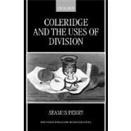Coleridge and the Uses of Division by Perry, Seamus, 9780198183976