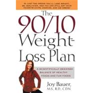 The 90/10 Weight-Loss Plan A Scientifically Designed Balance of Healthy Foods and Fun Foods by Bauer, Joy, M.S., R.D., C.D.N., 9780312303976