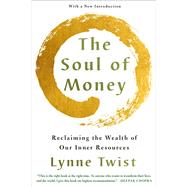 The Soul of Money Transforming Your Relationship with Money and Life by Twist, Lynne; Canfield, Jack, 9780393353976