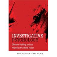 Investigative Psychology Offender Profiling and the Analysis of Criminal Action by Canter, David V.; Youngs, Donna, 9780470023976